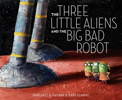 The Three Little Aliens and the Big Bad Robot - Mcnamara, Margaret