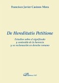 De hereditatis petitione : estudios sobre el significado y contenido de la herencia y su reclamación en derecho romano