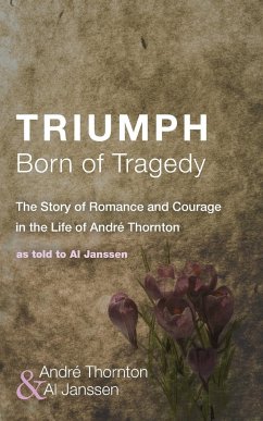 Triumph Born of Tragedy - Thornton, André Sr.; Janssen, Al