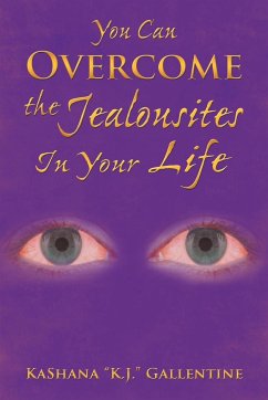 You Can Overcome the Jealousites In Your Life - Gallentine, KaShana "K. J.
