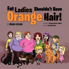 Fat Ladies Shouldn't Have Orange Hair! - Stram, Dawn