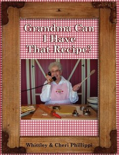 Grandma Can I Have That Recipe? (Full-color) - Phillippi, Whittley; Phillippi, Cheri