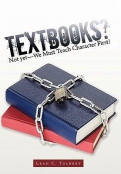Textbooks? Not yet-We Must Teach Character First! - Tolbert, Leah C.