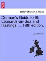 Dorman's Guide to St. Leonards-on-Sea and Hastings, ... Fifth edition. - Dorman, James