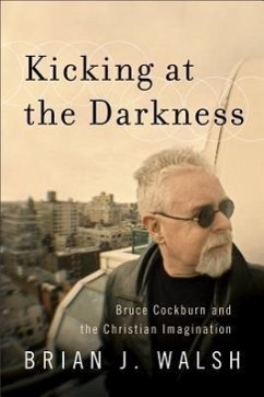 Kicking at the Darkness - Walsh, Brian J