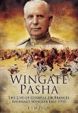 Wingate Pasha: The Life of General Sir Francis Reginald Wingate 1861 - 1953