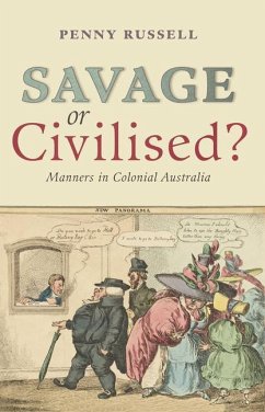 Savage or Civilised?: Manners in Colonial Australia - Russell, Penny