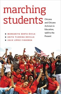 Marching Students: Chicana and Chicano Activism in Education, 1968 to the Present - Berta-Avila, Margarita; Tijerina-Revilla, Anita; Figueroa, Julie