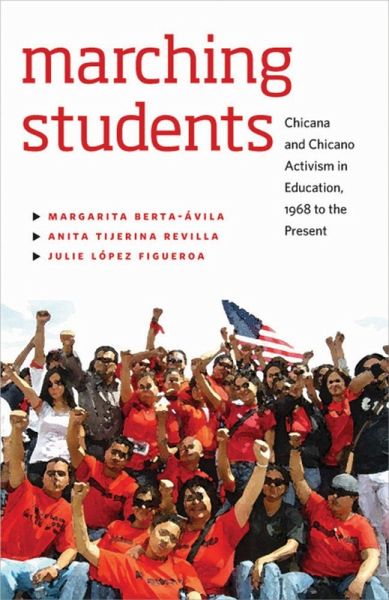 Marching Students: Chicana and Chicano Activism in Education, 1968 to the Present