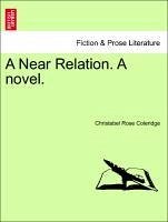 A Near Relation. A novel. VOL III - Coleridge, Christabel Rose