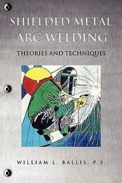 Shielded Metal Arc Welding - Ballis, P. E. William L.