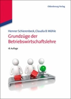 Grundzüge der Betriebswirtschaftslehre - Wöhle, Claudia B.;Schierenbeck, Henner