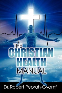 THE CHRISTIAN HEALTH MANUAL - Peprah-Gyamfi, Robert