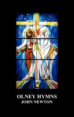 Olney Hymns in Three Books; Book I on Select Texts of Scripture; Book II on Occasional Subjects; Book III on the Rise, Progress, Changes, and Comforts - Newton, John