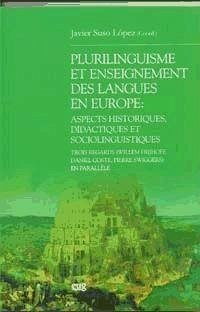 Plurilinguisme et enseignement des langues en Europe : aspects historiques, didactiques et sociolinguistiques : trois regards (Willem Frijhoff, Daniel Coste, Pierre Swiggers) en parallèle