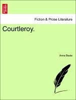 Courtleroy. Vol. III. - Beale, Anne