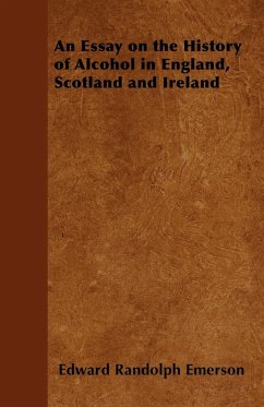 An Essay on the History of Alcohol in England, Scotland and Ireland