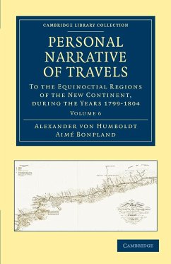 Personal Narrative of Travels - Volume 6 - Humboldt, Alexander Von; Bonpland, Aime; Humboldt, Alexander Von