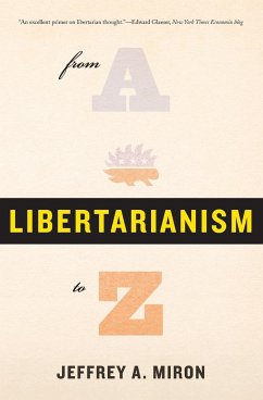 Libertarianism, from A to Z - Miron, Jeffrey A.