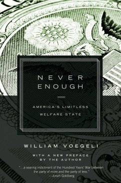 Never Enough: Americaa's Limitless Welfare State - Voegeli, William