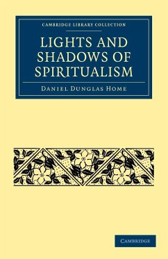 Lights and Shadows of Spiritualism - Home, Daniel Dunglas