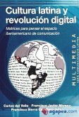 Cultura latina y revolución digital : matrices para pensar el espacio iberoamericano de comunicación