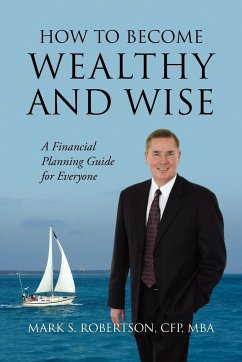 How to Become Wealthy and Wise - Robertson Cfp Mba, Mark S.