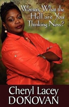 Women, What the Hell Are You Thinking Now? (Peace in the Storm Publishing Presents) - Donovan, Cheryl Lacey