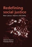 Redefining Social Justice: New Labour Rhetoric and Reality