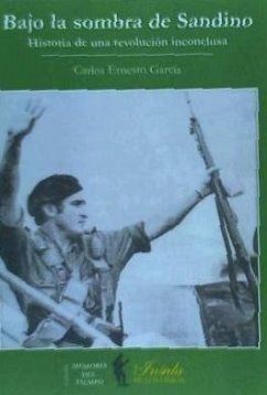 Bajo la sombra de Sandino : historia de una revolución inconclusa - García, Carlos Ernesto