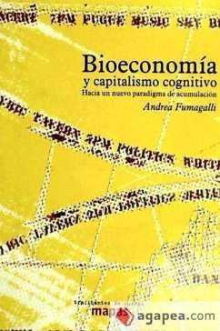 Bioeconomía y capitalismo cognitivo : hacia un nuevo paradigma de acumulación - Fumagalli, Andrea