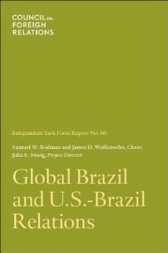 Global Brazil and U.S.-Brazil Relations - Bodman, Samuel W.; Wolfensohn, James D.; Sweig, Julia E.