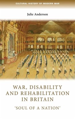 War, Disability and Rehabilitation in Britain - Anderson, Julie