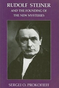 Rudolf Steiner and the Founding of the New Mysteries - Prokofieff, Sergei O.