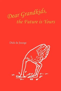 Dear Grandkids, the Future Is Yours - Jounge, Dick De