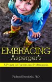 Embracing Asperger's: A Primer for Parents and Professionals