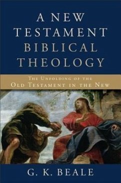 A New Testament Biblical Theology - Beale, G. K.