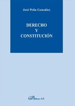 Derecho y constitución - Peña González, Juan José