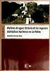 Molinos de agua : historia de los ingenios hidráulicos harineros en La Palma - Lorenzo Tena, Antonio