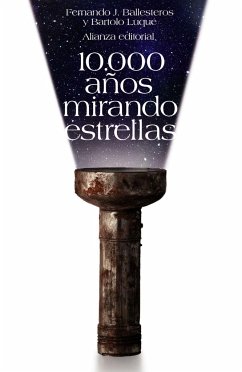 10.000 años mirando estrellas - Ballesteros Roselló, Fernando J.; Luque Serrano, Bartolo; Luque Serrano, Bartolomé