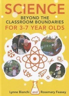 Science Beyond the Classroom Boundaries for 3-7 Year Olds - Bianchi, Lynne; Feasey, Rosemary