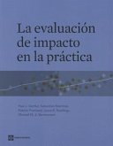 La Evaluación de Impacto En La Práctica = The Impact Evaluation in Practice