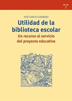 Utilidad de la biblioteca escolar : un recurso al servicio del proyecto educativo - García Guerrero, José