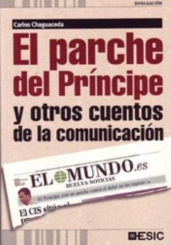 El parche del príncipe y otros cuentos de la comunicación - Chaguaceda Álvarez, Carlos