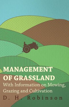 Management of Grassland - With Information on Mowing, Grazing and Cultivation - Robinson, D. H.