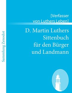 D. Martin Luthers Sittenbuch für den Bürger und Landmann