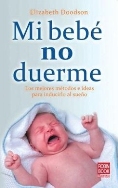 Mi Bebé No Duerme: Los Mejores Métodos E Ideas Para Inducirlo Al Sueño - Doodson, Elizabeth