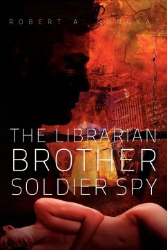 The Librarian Brother Soldier Spy - Rungkat, Robert A.