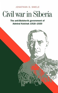 Civil War in Siberia - Smele, Jonathan D.