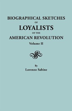 Biographical Sketches of Loyalists of the American Revolution. in Two Volumes. Volume II - Sabine, Lorenzo